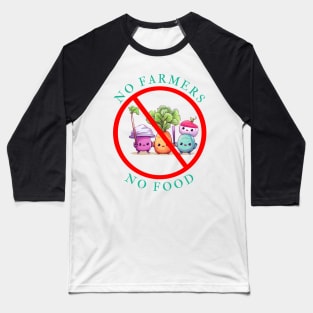 No Farmers No Vegetable No Food No Future Baseball T-Shirt